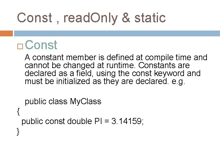 Const , read. Only & static Const A constant member is defined at compile Const , read. Only & static Const A constant member is defined at compile
