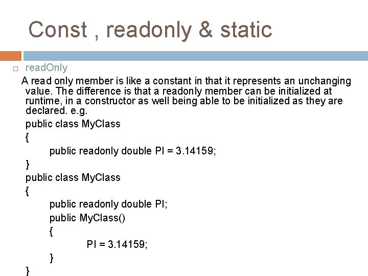 Const , readonly & static read. Only A read only member is like a Const , readonly & static read. Only A read only member is like a