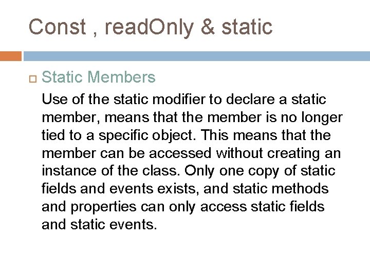 Const , read. Only & static Static Members Use of the static modifier to Const , read. Only & static Static Members Use of the static modifier to