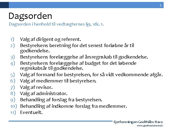 2 Dagsorden i henhold til vedtægternes § 9, stk. 1. 1) Valg af dirigent