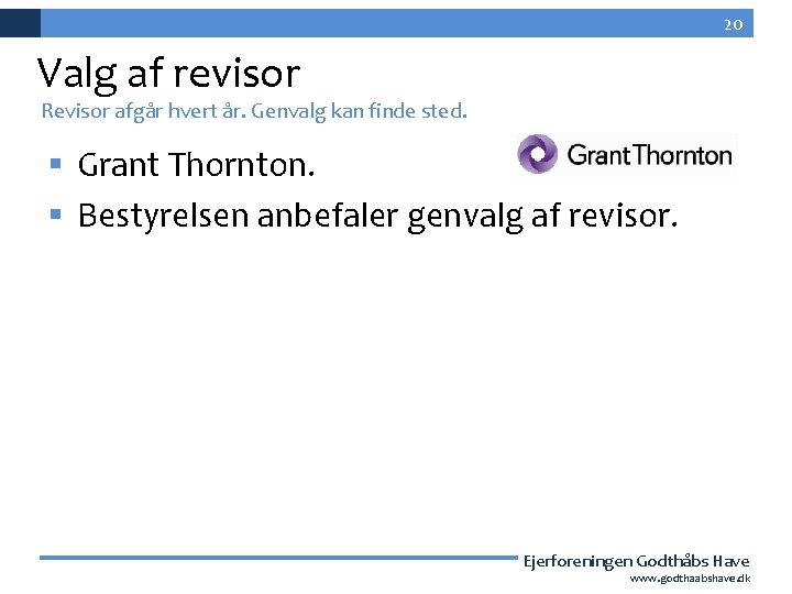 20 Valg af revisor Revisor afgår hvert år. Genvalg kan finde sted. § Grant