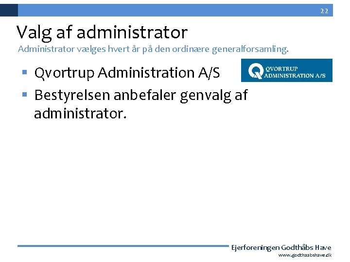 22 Valg af administrator Administrator vælges hvert år på den ordinære generalforsamling. § Qvortrup