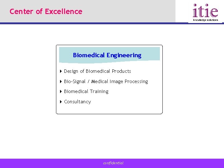 Center of Excellence Biomedical Engineering 4 Design of Biomedical Products 4 Bio-Signal / Medical