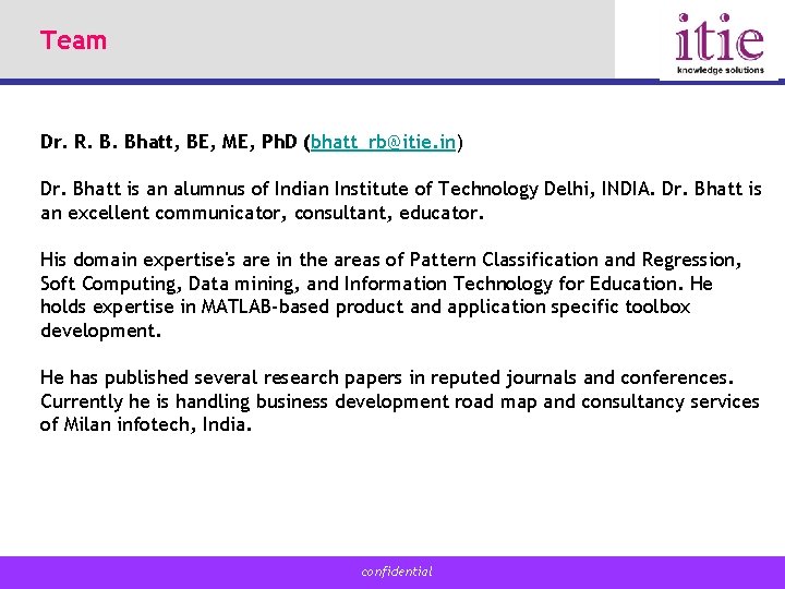 Team Dr. R. B. Bhatt, BE, ME, Ph. D (bhatt_rb@itie. in) Dr. Bhatt is