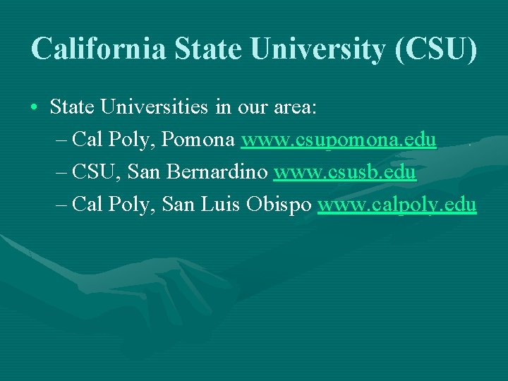 California State University (CSU) • State Universities in our area: – Cal Poly, Pomona