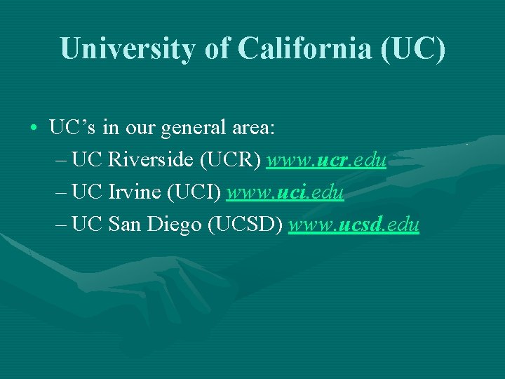 University of California (UC) • UC’s in our general area: – UC Riverside (UCR)