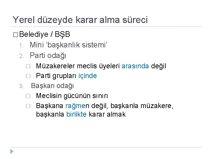 Yerel düzeyde karar alma süreci � Belediye 1. 2. / BŞB Mini ‘başkanlık sistemi’