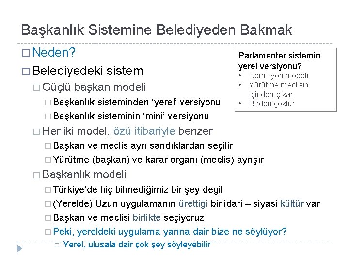 Başkanlık Sistemine Belediyeden Bakmak � Neden? � Belediyedeki � Güçlü sistem başkan modeli �