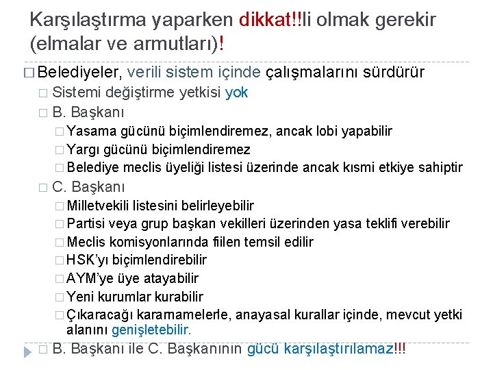 Karşılaştırma yaparken dikkat!!li olmak gerekir (elmalar ve armutları)! � Belediyeler, verili sistem içinde çalışmalarını