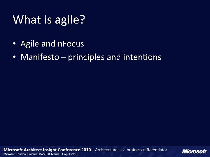 What is agile? • Agile and n. Focus • Manifesto – principles and intentions