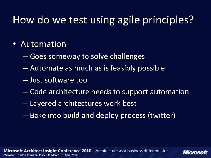 How do we test using agile principles? • Automation – Goes someway to solve