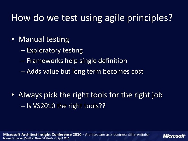 How do we test using agile principles? • Manual testing – Exploratory testing –