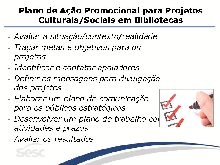 Plano de Ação Promocional para Projetos Culturais/Sociais em Bibliotecas - Avaliar a situação/contexto/realidade Traçar