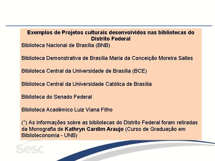 Exemplos de Projetos culturais desenvolvidos nas bibliotecas do Distrito Federal Biblioteca Nacional de Brasília