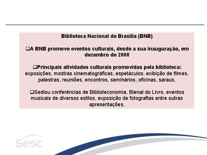Biblioteca Nacional de Brasilia (BNB) q. A BNB promove eventos culturais, desde a sua