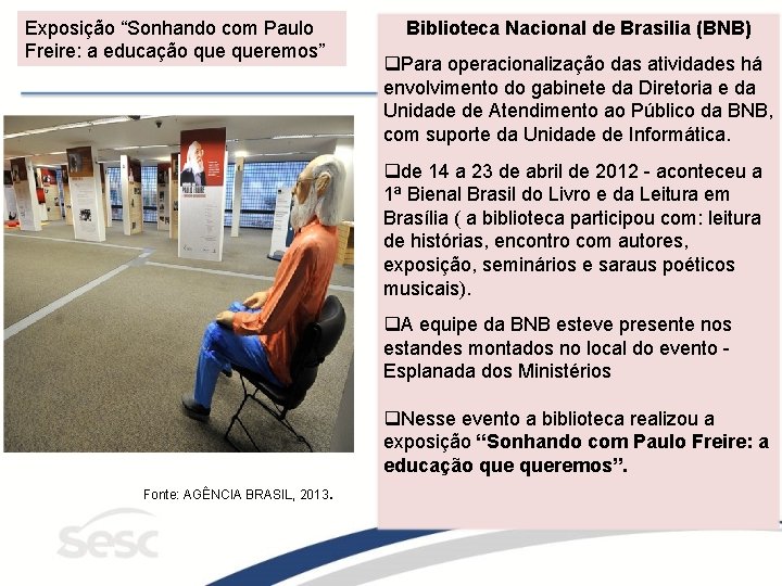 Exposição “Sonhando com Paulo Freire: a educação queremos” Biblioteca Nacional de Brasilia (BNB) q.