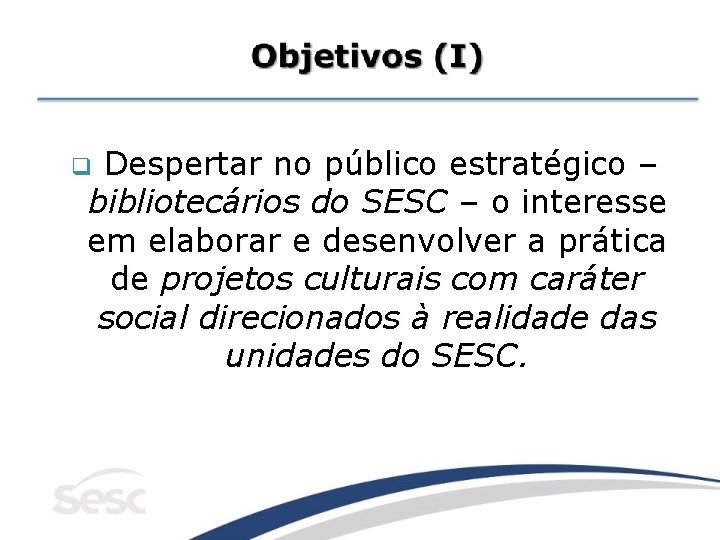 Despertar no público estratégico – bibliotecários do SESC – o interesse em elaborar e