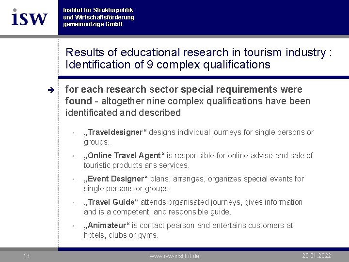 Institut für Strukturpolitik und Wirtschaftsförderung gemeinnützige Gmb. H Results of educational research in tourism