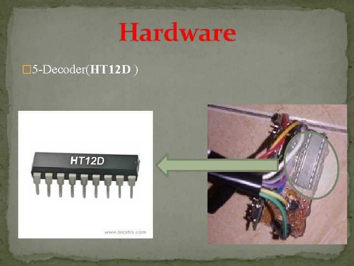 Hardware � 5 -Decoder(HT 12 D )  Hardware � 5 -Decoder(HT 12 D )