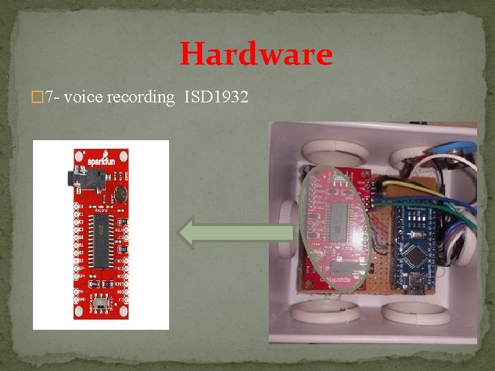 Hardware � 7 - voice recording ISD 1932  Hardware � 7 - voice recording ISD 1932