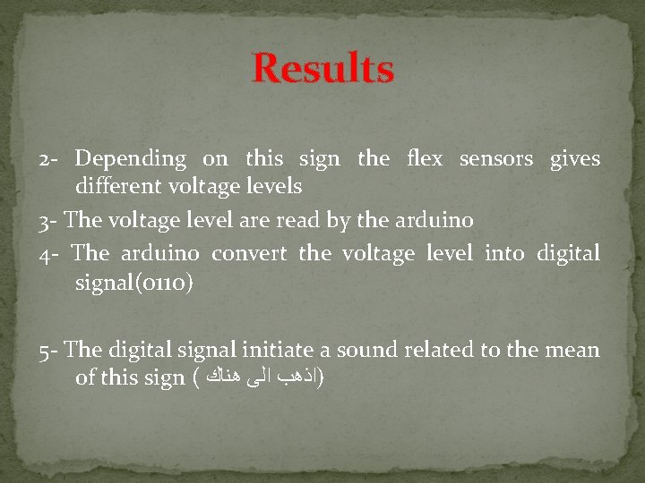Results 2 - Depending on this sign the flex sensors gives different voltage levels Results 2 - Depending on this sign the flex sensors gives different voltage levels