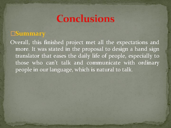 Conclusions �Summary Overall, this finished project met all the expectations and more. It was Conclusions �Summary Overall, this finished project met all the expectations and more. It was