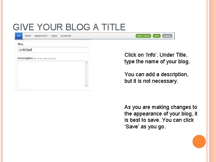 GIVE YOUR BLOG A TITLE Click on ‘Info’. Under Title, type the name of