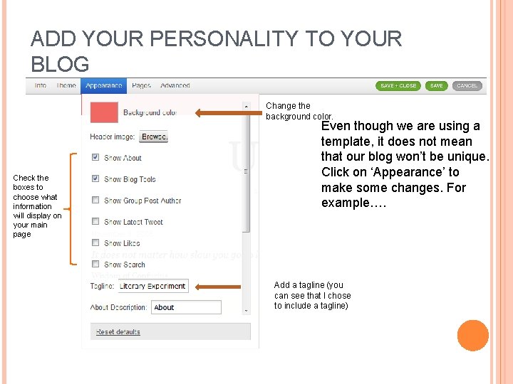 ADD YOUR PERSONALITY TO YOUR BLOG Change the background color. Check the boxes to