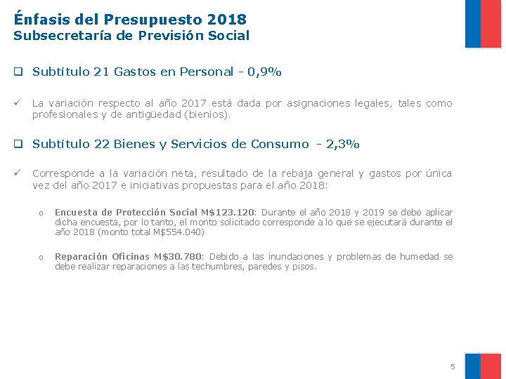 Énfasis del Presupuesto 2018 Subsecretaría de Previsión Social q Subtítulo 21 Gastos en Personal