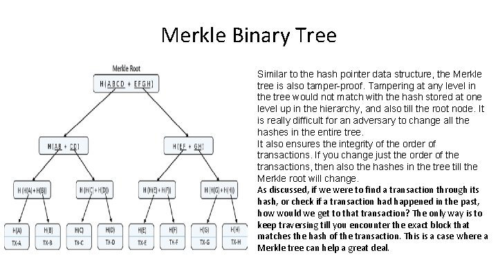 Merkle Binary Tree Similar to the hash pointer data structure, the Merkle tree is