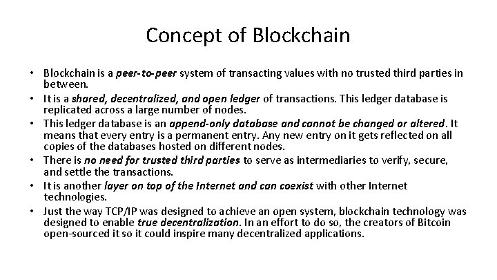 Concept of Blockchain • Blockchain is a peer-to-peer system of transacting values with no