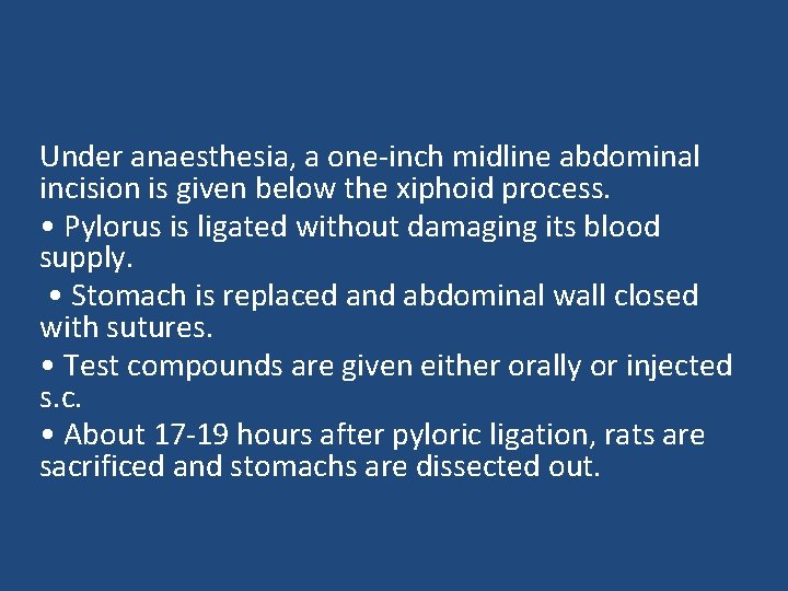 Under anaesthesia, a one-inch midline abdominal incision is given below the xiphoid process. •