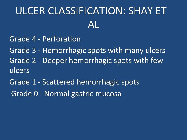 ULCER CLASSIFICATION: SHAY ET AL Grade 4 - Perforation Grade 3 - Hemorrhagic spots