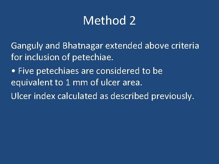 Method 2 Ganguly and Bhatnagar extended above criteria for inclusion of petechiae. • Five