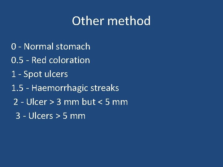 Other method 0 - Normal stomach 0. 5 - Red coloration 1 - Spot