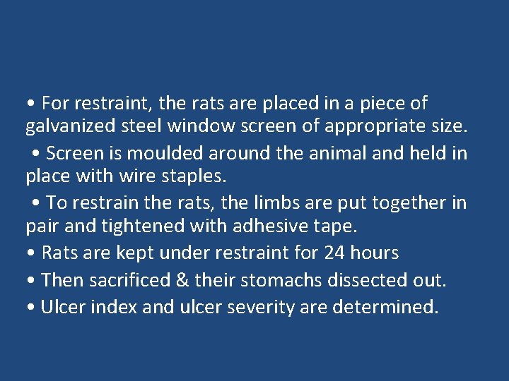  • For restraint, the rats are placed in a piece of galvanized steel