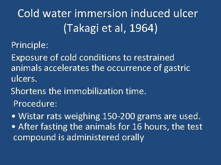 Cold water immersion induced ulcer (Takagi et al, 1964) Principle: Exposure of cold conditions