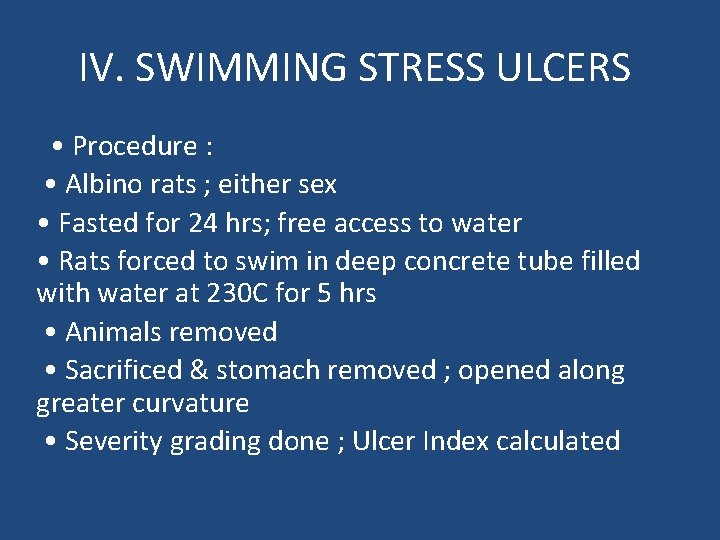 IV. SWIMMING STRESS ULCERS • Procedure : • Albino rats ; either sex •