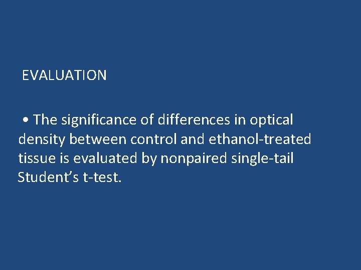 EVALUATION • The significance of differences in optical density between control and ethanol-treated tissue