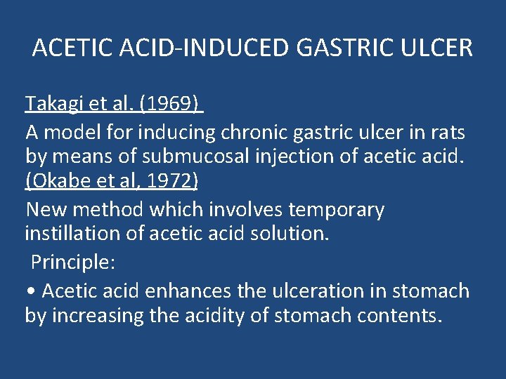 ACETIC ACID-INDUCED GASTRIC ULCER Takagi et al. (1969) A model for inducing chronic gastric