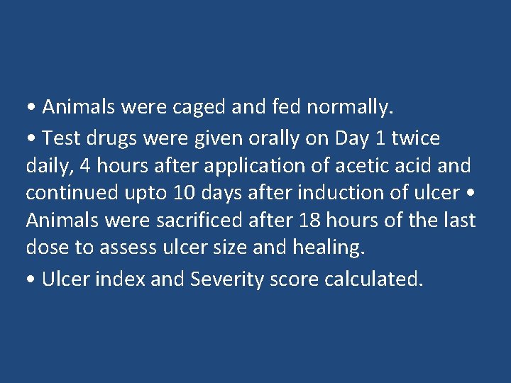  • Animals were caged and fed normally. • Test drugs were given orally