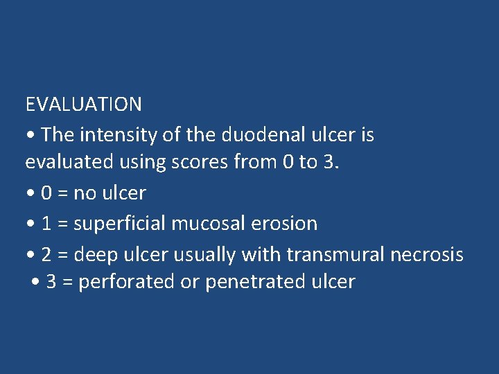 EVALUATION • The intensity of the duodenal ulcer is evaluated using scores from 0