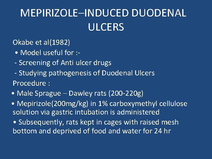 MEPIRIZOLE–INDUCED DUODENAL ULCERS Okabe et al(1982) • Model useful for : - Screening of