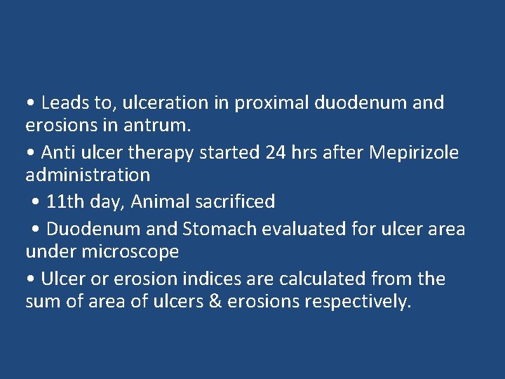  • Leads to, ulceration in proximal duodenum and erosions in antrum. • Anti