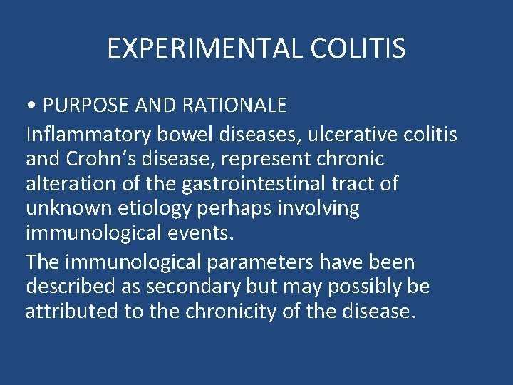 EXPERIMENTAL COLITIS • PURPOSE AND RATIONALE Inflammatory bowel diseases, ulcerative colitis and Crohn’s disease,