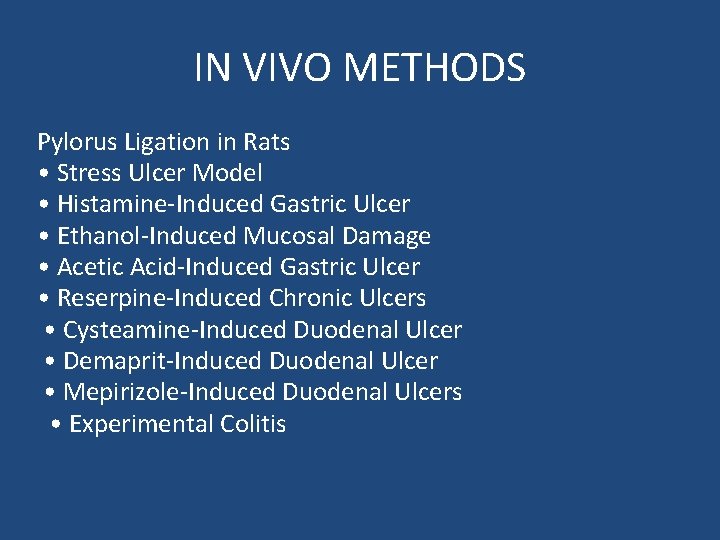 IN VIVO METHODS Pylorus Ligation in Rats • Stress Ulcer Model • Histamine-Induced Gastric