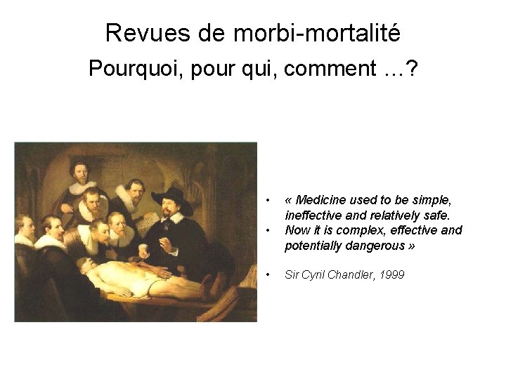 Revues de morbi-mortalité Pourquoi, pour qui, comment …? • • • « Medicine used