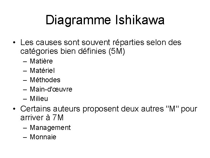 Diagramme Ishikawa • Les causes sont souvent réparties selon des catégories bien définies (5