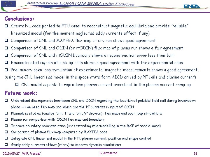 Conclusions: q Create NL code ported to FTU case: to reconstruct magnetic equilibria and
