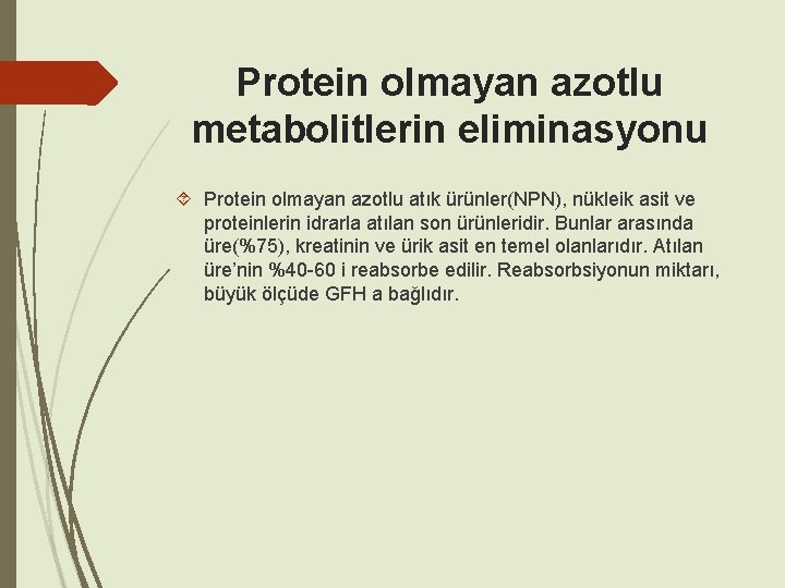 Protein olmayan azotlu metabolitlerin eliminasyonu Protein olmayan azotlu atık ürünler(NPN), nükleik asit ve proteinlerin